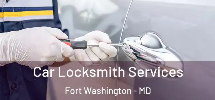 Car Locksmith Services Fort Washington - MD