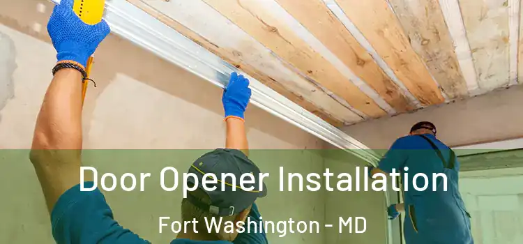  Door Opener Installation Fort Washington - MD