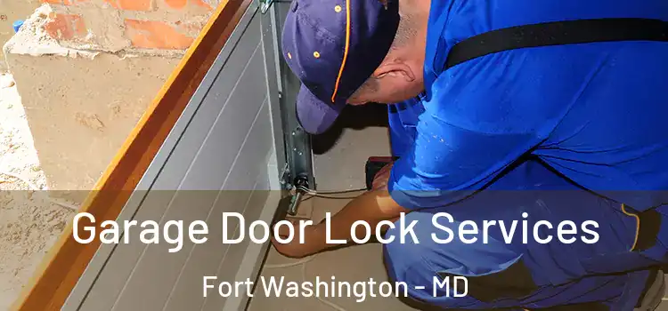  Garage Door Lock Services Fort Washington - MD