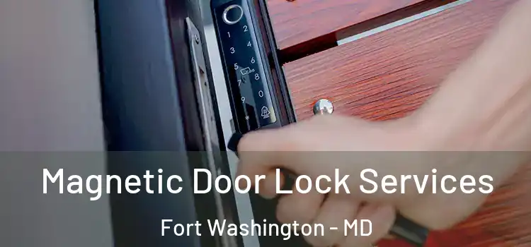  Magnetic Door Lock Services Fort Washington - MD