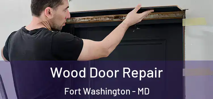 Wood Door Repair Fort Washington - MD